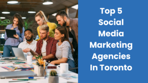 Social Media Marketing Agencies in Toronto